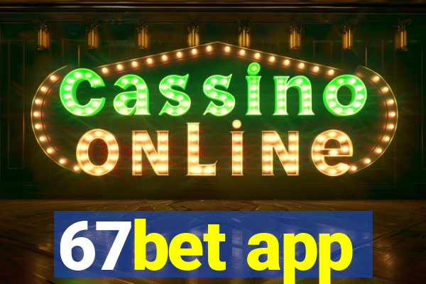 67bet app